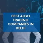 Best Algo Trading Companies in Delhi
